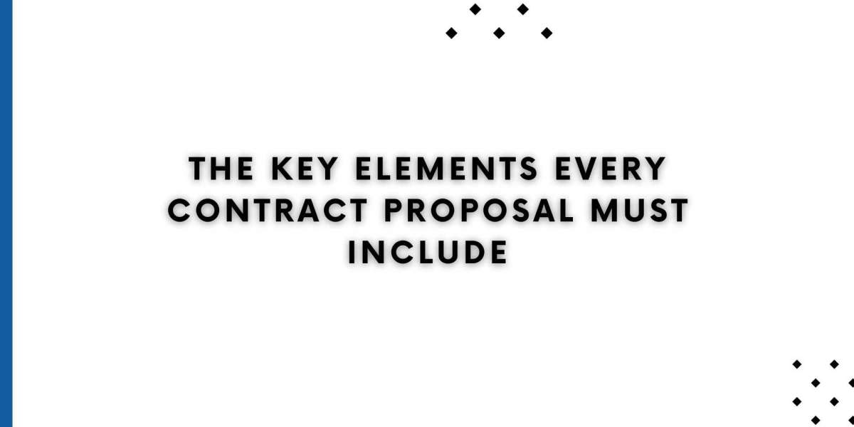 The Key Elements Every Contract Proposal Must Include