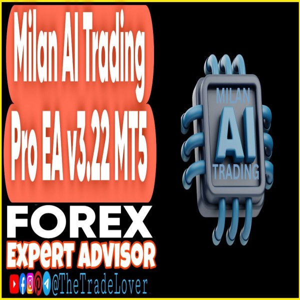 Milan Ai Trading Pro EA v3.22 MT5 (Works on Build 5120+) | Forex Robot | MT5 Expert Advisor - The Trade Lovers