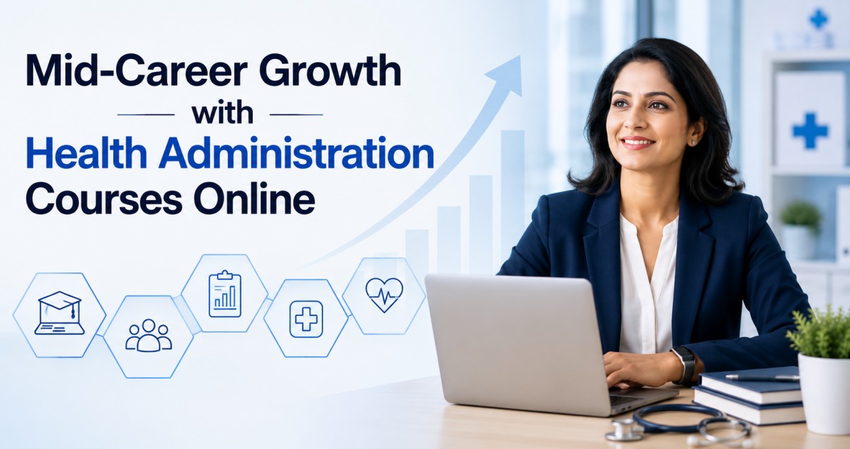 Mid-Career Growth with Health Administration Courses Online